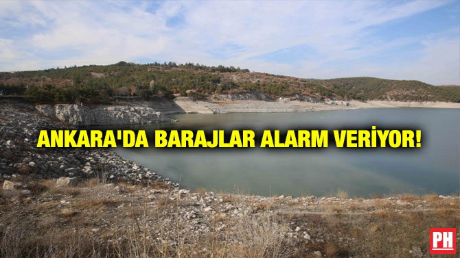 Ankara’da Barajlar Alarm Veriyor!