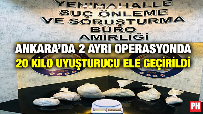 Ankara’da 2 Ayrı Operasyonda 20 Kilo Uyuşturucu Ele Geçirildi