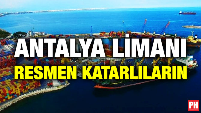 Antalya Limanı Resmen Katarlıların