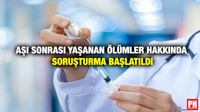 Aşı Sonrası yaşanan ölümler Hakkında Soruşturma Başlatıldı