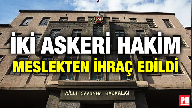 İki Askeri Hakim Meslekten İhraç Edildi