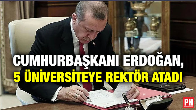 CUMHURBAŞKANI ERDOĞAN, 5 ÜNİVERSİTEYE REKTÖR ATADI