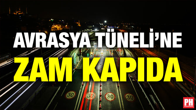 Avrasya Tüneli’ne Zam Kapıda