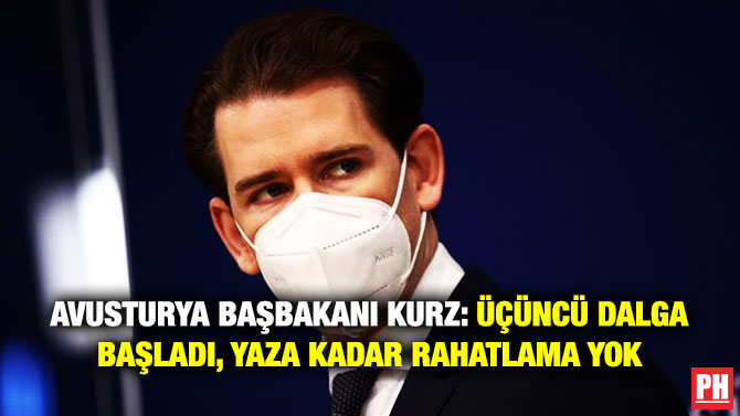 Avusturya Başbakanı Kurz: Üçüncü Dalga Başladı, Yaza Kadar Rahatlama Yok