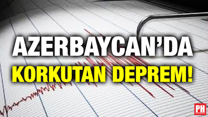 Azerbaycan’da Korkutan Deprem!
