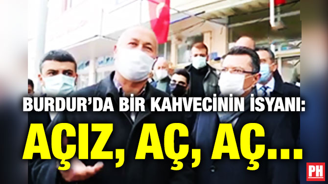 Burdur’da Bir Kahvecinin İsyanı: Açız, Aç, Aç…