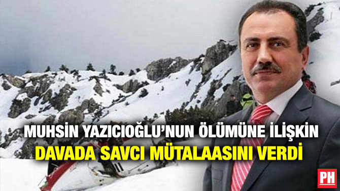 Muhsin Yazıcıoğlu’nun Ölümüne İlişkin Davada Savcı Mütalaasını Verdi