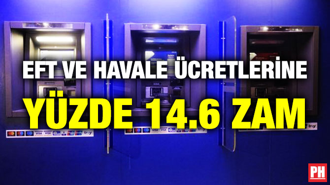 EFT ve Havale Ücretlerine Yüzde 14.6 Zam