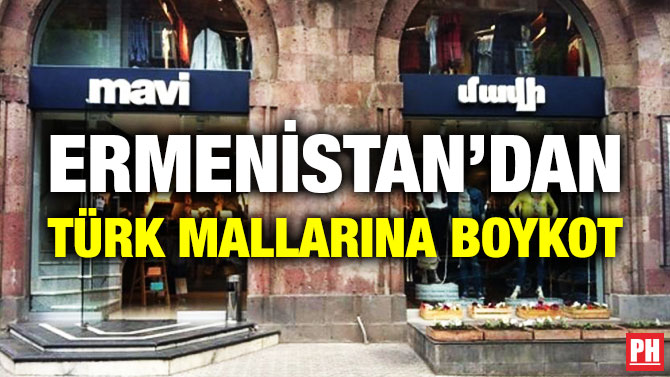 ERMENİSTAN’DAN TÜRK MALLARINA BOYKOT