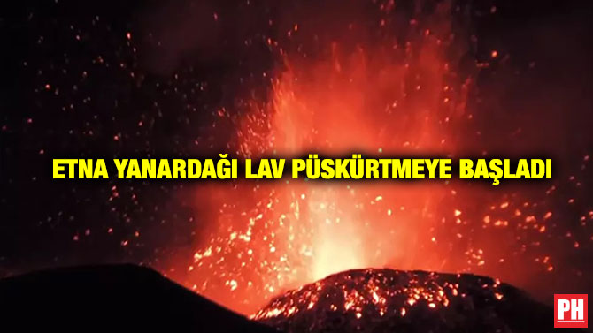 Etna Yanardağı Lav Püskürtmeye Başladı
