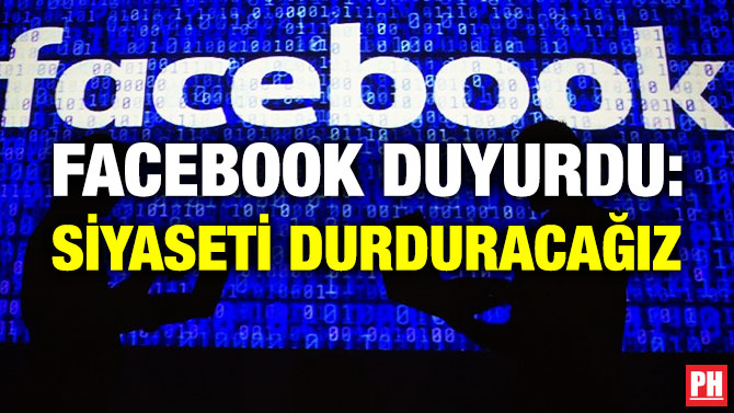 Facebook Duyurdu: Siyaseti Kaldıracağız