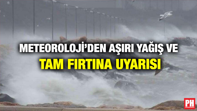 Meteoroloji’den Aşırı Yağış ve Tam Fırtına Uyarısı