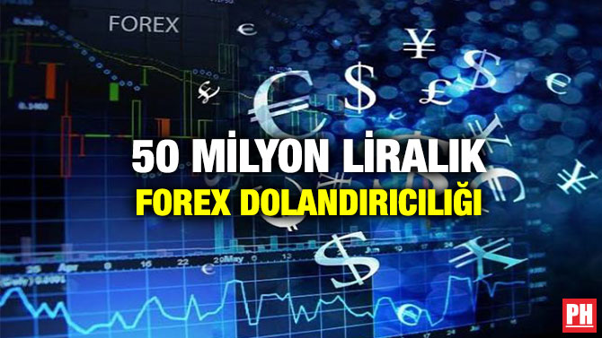 50 milyon Liralık Forex Dolandırıcılığı