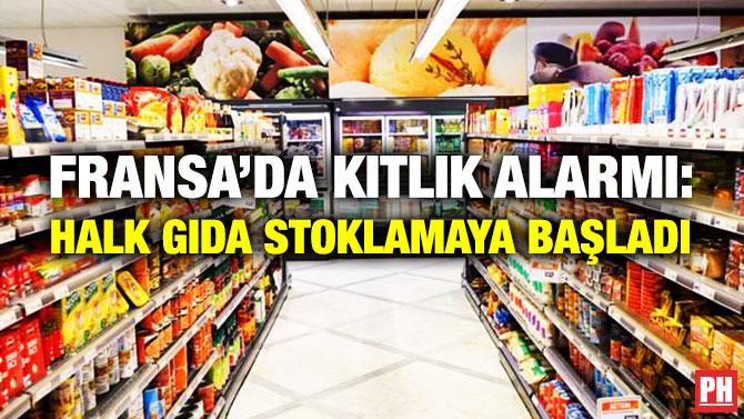 Fransa’da Kıtlık Alarmı: Halk Gıda Stoklamaya Başladı