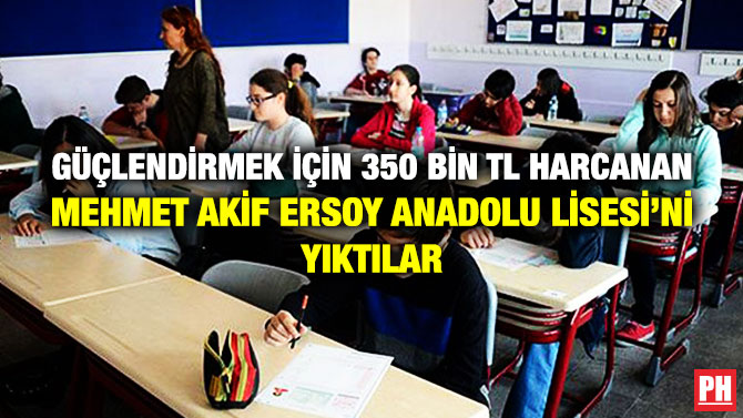 Güçlendirmek için 350 Bin TL Harcanan Mehmet Akif Ersoy Anadolu Lisesi’ni Yıktılar