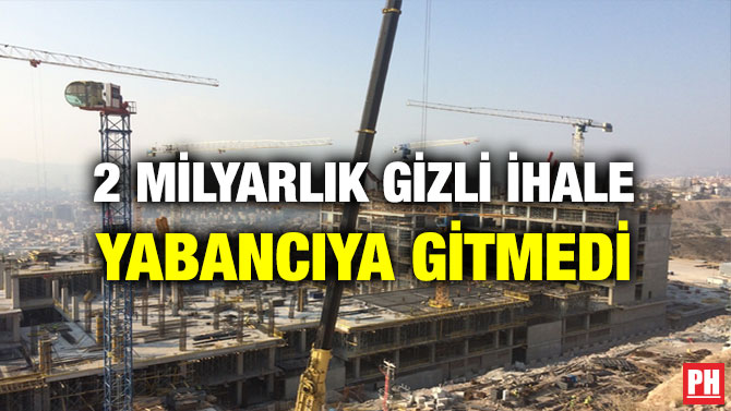 2 Milyarlık Gizli İhale Yabancıya Gitmedi