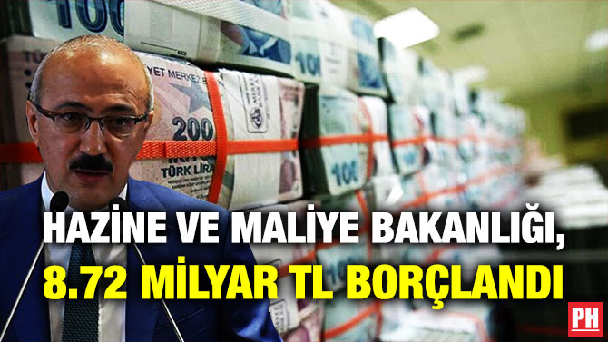 Hazine ve Maliye Bakanlığı, 8.72 Milyar TL Borçlandı