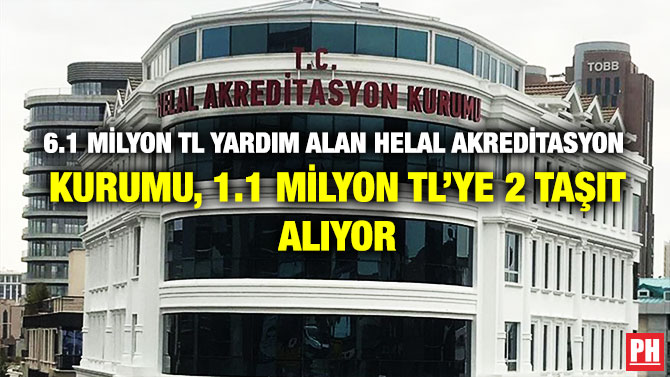 6.1 Milyon TL Yardım Alan Helal Akreditasyon Kurumu, 1.1 Milyon TL’ye 2 Taşıt Alıyor