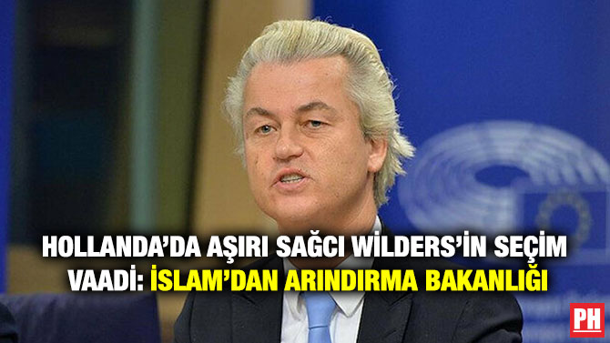 Hollanda’da aşırı sağcı Wilders’in seçim vaadi: İslam’dan Arındırma Bakanlığı