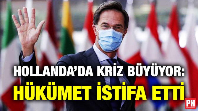 Hollanda’da Kriz Büyüyor: Hükümet İstifa Etti