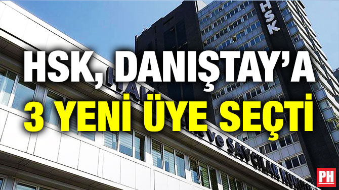 HSK, Danıştay’a 3 Yeni Üye Seçti