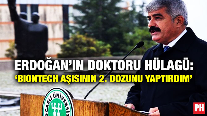 Erdoğan’ın doktoru Hülagü: ‘Biontech Aşısının 2. Dozunu Yaptırdım’