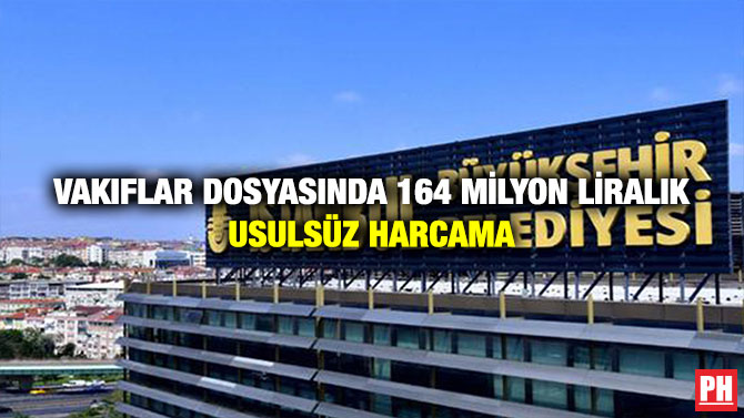 Vakıflar Dosyasında 164 Milyon Liralık Usulsüz Harcama