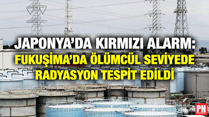 Japonya’da Kırmızı Alarm: Fukuşima’da Ölümcül Seviyede Radyasyon Tespit Edildi