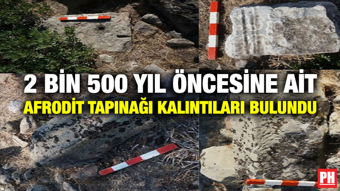 2 BİN 500 YIL ÖNCESİNE AİT AFRODİT TAPINAĞI KALINTILARI BULUNDU