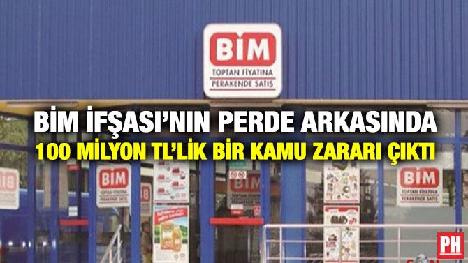 BİM İfşası’nın Perde Arkasında 100 milyon TL’lik Bir Kamu Zararı Çıktı