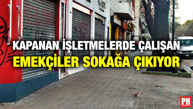 Kapanan İşletmelerde Çalışan Emekçiler Sokağa Çıkıyor