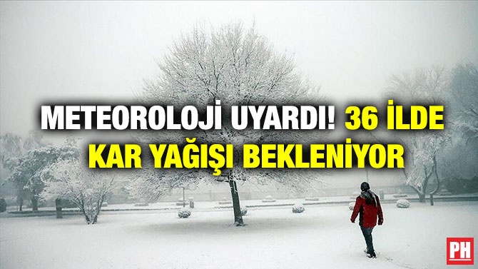 Meteoroloji Uyardı! 36 İlde Kar Yağışı Bekleniyor