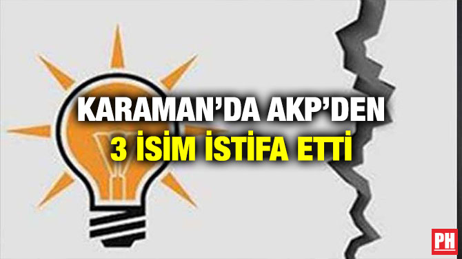 Karaman’da AKP’den 3 İsim İstifa Etti