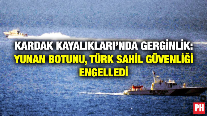 Kardak Kayalıkları’nda Gerginlik: Yunan Botunu, Türk Sahil Güvenliği Engelledi