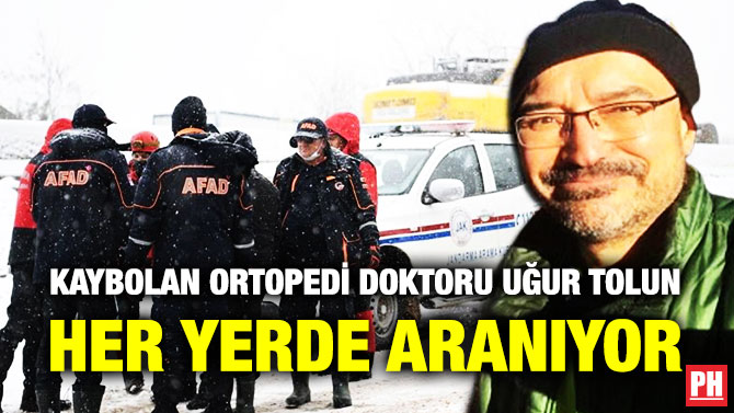 Kaybolan Ortopedi Doktoru Uğur Tolun Her Yerde Aranıyor