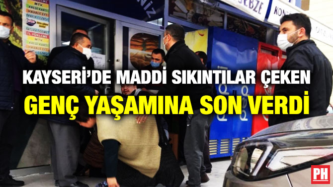 Kayseri’de Maddi Sıkıntılar Çeken Genç Yaşamına Son Verdi
