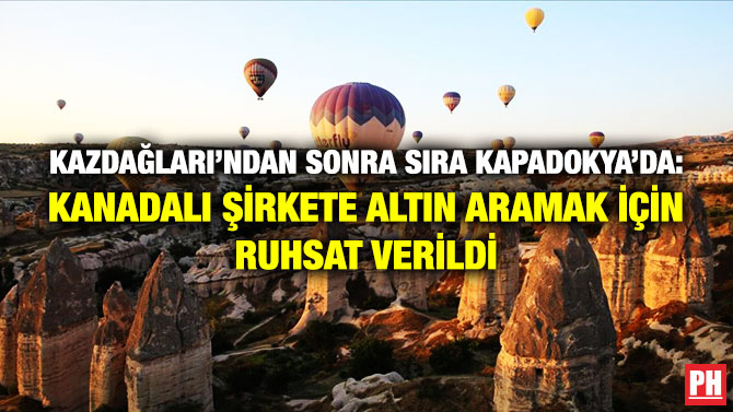 Kazdağları’ndan sonra Sıra Kapadokya’da: Kanadalı Şirkete Altın Aramak için Ruhsat Verildi