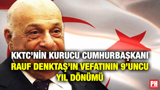 KKTC’nin Kurucu Cumhurbaşkanı Rauf Denktaş’ın Vefatının 9’uncu Yıl Dönümü