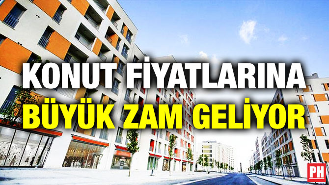 Konut Fiyatlarına Büyük Zam Geliyor