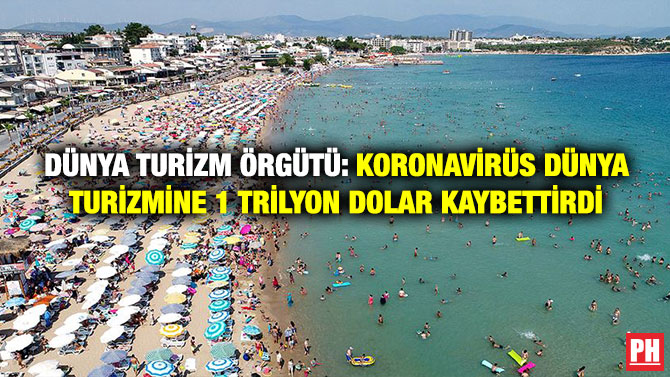 Dünya Turizm Örgütü: Koronavirüs Dünya Turizmine 1 Trilyon Dolar Kaybettirdi