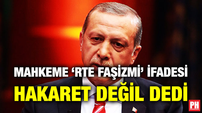 Mahkeme ‘RTE Faşizmi’ İfadesi Hakaret Değil Dedi