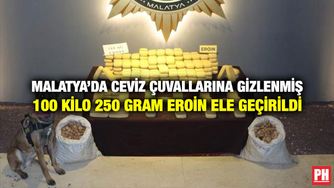 Malatya’da Ceviz Çuvallarına Gizlenmiş 100 Kilo 250 Gram Eroin Ele Geçirildi