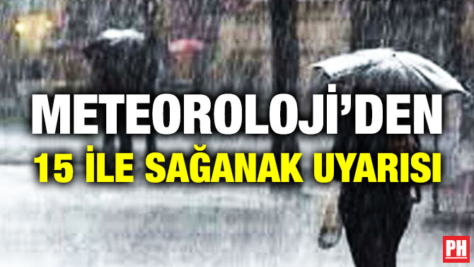 Meteoroloji’den 15 İle Sağanak Uyarısı