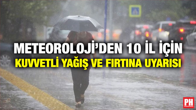 Meteoroloji’den 10 İl İçin Kuvvetli Yağış ve Fırtına Uyarısı