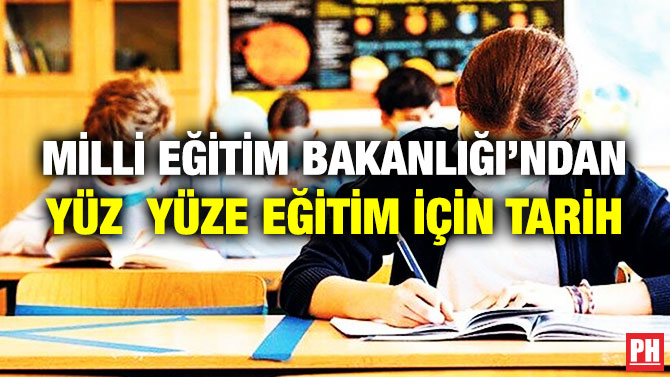 Milli Eğitim Bakanlığı’ndan Yüz Yüze Eğitim için Tarih