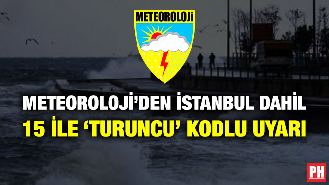 Meteoroloji’den İstanbul Dahil 15 İle ‘Turuncu’ Kodlu Uyarı