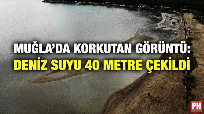 Muğla’da Korkutan Görüntü: Deniz Suyu 40 Metre Çekildi
