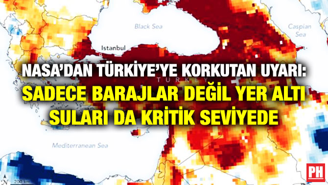 NASA’dan Türkiye’ye Korkutan Uyarı: Sadece Barajlar Değil Yer Altı Suları da Kritik Seviyede