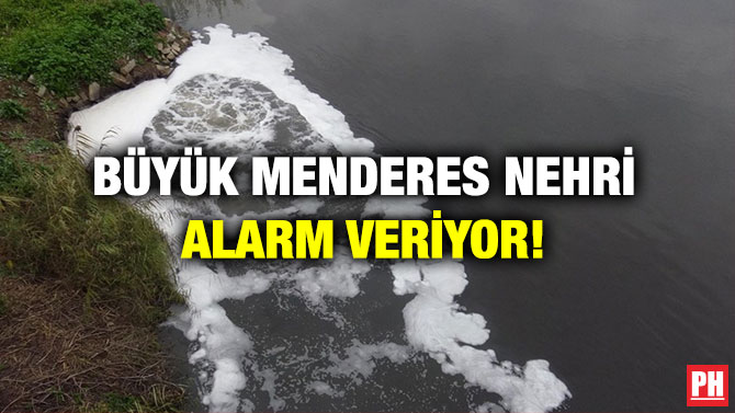 Büyük Menderes Nehri Alarm Veriyor!