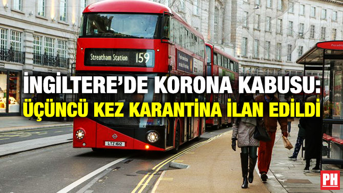 İngiltere’de Korona Kabusu: Üçüncü Kez Karantina İlan Edildi